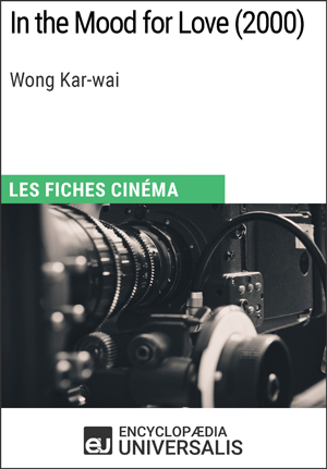 In the Mood for Love de Wong Kar-wai | Encyclopaedia Universalis