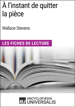 À l'instant de quitter la pièce de Wallace Stevens | Encyclopaedia Universalis