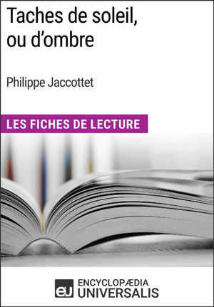 Taches de soleil, ou d’ombre de Philippe Jaccottet | Encyclopaedia Universalis