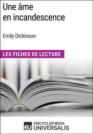 Une âme en incandescence d'Emily Dickinson | Encyclopaedia Universalis