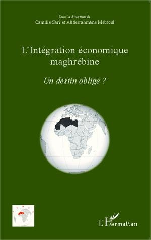 L'intégration économique maghrébine | Mebtoul, Abderrahmane