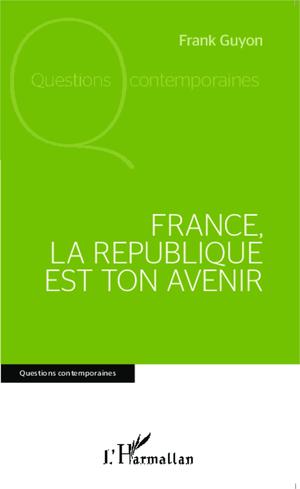 France, la république est ton avenir | Guyon, Frank
