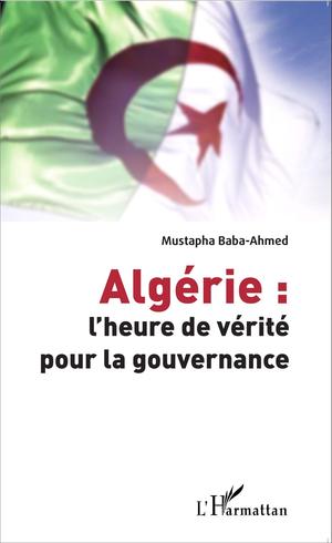 Algérie : l'heure de vérité pour la gouvernance | Baba-Ahmed, Mustapha