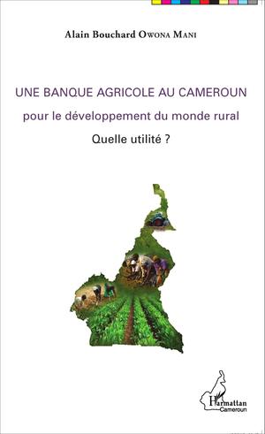 Une banque agricole au Cameroun | Owona Mani, Alain Bouchard