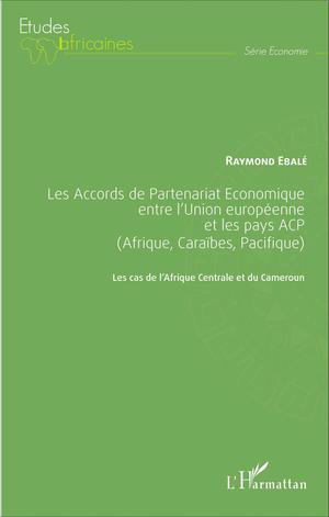Les Accords de Partenariat Économique entre l'Union européenne et les pays ACP (Afrique, Caraïbes, Pacifique) | Ebalé, Raymond