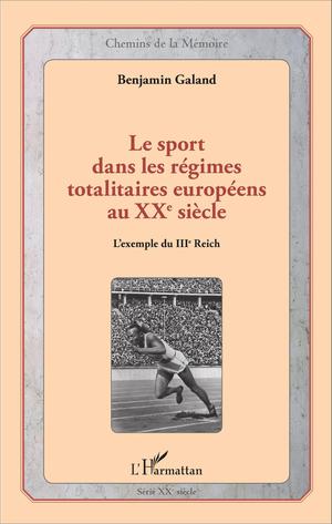 Le sport dans les régimes totalitaires européens au XXe siècle | Galand, Benjamin