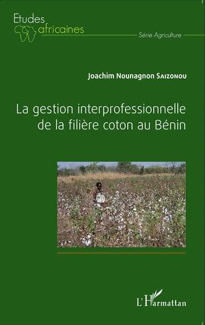 La gestion interprofessionnelle de la filière coton au Bénin | Nounagnon Saïzonou, Joachim