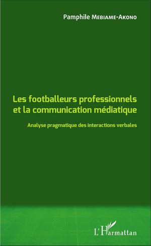 Les footballeurs professionnels et la communication médiatique | Mebiame-Akono, Pamphile