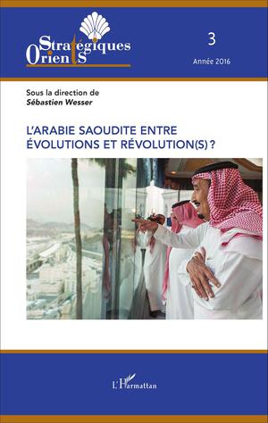 L'Arabie saoudite entre évolution et révolution(s) ? | Wesser, Sébastien