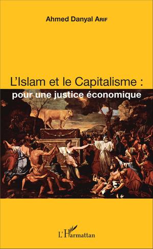 L'Islam et le Capitalisme : pour une justice économique | Arif, Ahmed Danyal