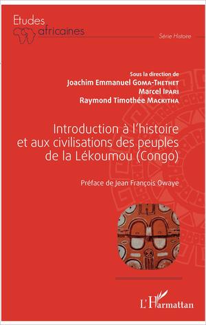 Introduction à l'histoire et aux civilisations des peuples de la Lékoumou (Congo) | Goma-Thethet, Joachim