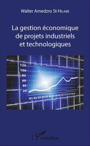La gestion économique de projets industriels et technologiques | Amedzro St-Hilaire, Walter