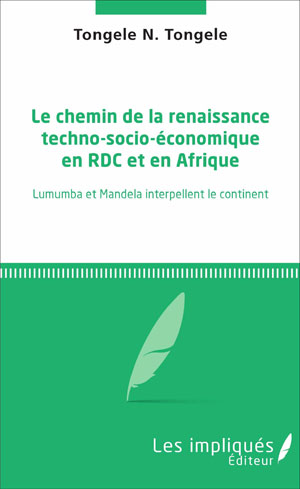 Le chemin de la renaissance techno-socio-économique en RDC et en Afrique | N. Tongele, Tongele