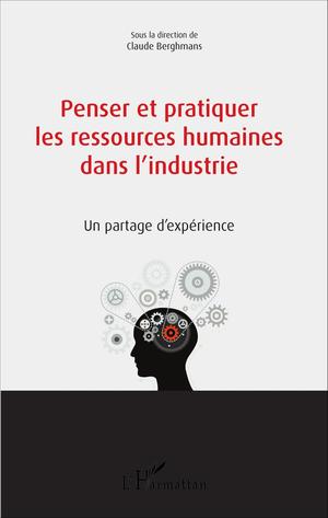 Penser et pratiquer les ressources humaines dans l'industrie | Berghmans, Claude