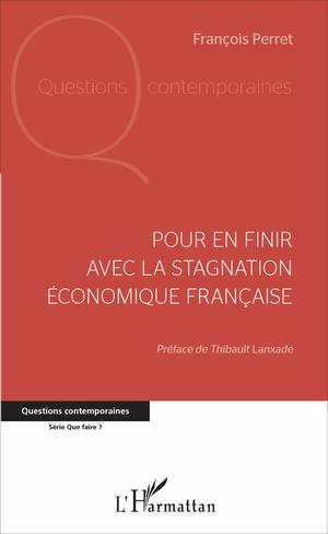Pour en finir avec la stagnation économique française | Perret, François