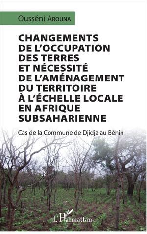 Changements de l'occupation des terres et nécessité de l'aménagement du territoire à l'échelle locale en Afrique subsaharienne | Arouna, Ousséni