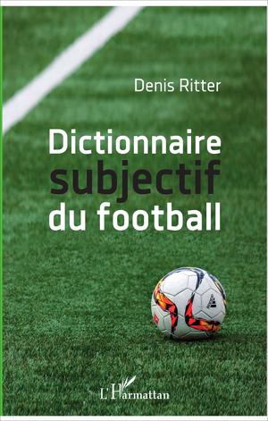 Dictionnaire subjectif du football | Ritter, Denis