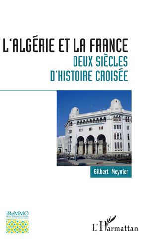 L'Algérie et la France : deux siècles d'histoire croisée | Meynier, Gilbert