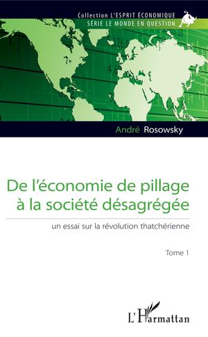 De l'économie de pillage à la société désagrégée (Tome 1) | Rosowsky, André