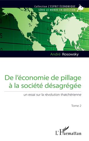 De l'économie de pillage à la société désagrégée (Tome 2) | Rosowsky, André