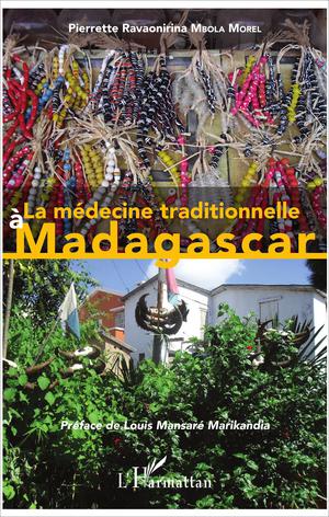 La médecine traditionnelle à Madagascar | Mbola Morel, Pierrette Ravaonirina