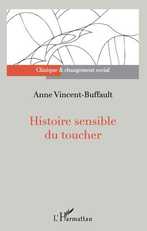 Histoire sensible du toucher | Vincent-Buffault, Anne