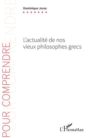 L'actualité de nos vieux philosophes grecs | Josse, Dominique