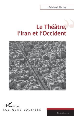 Le Théâtre, l'Iran et l'Occident | Najmi, Fahimeh