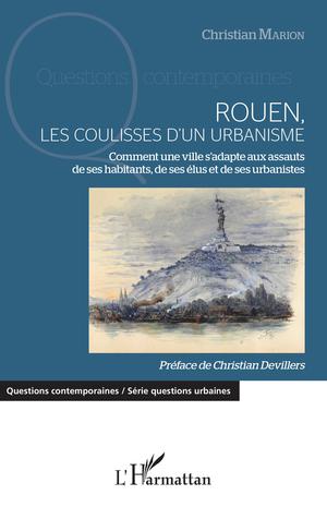 Rouen, les coulisses d'un urbanisme | Marion, Christian