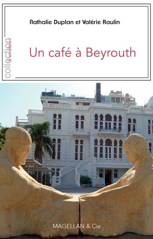 Un café à Beyrouth | Duplan, Nathalie