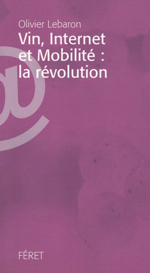 Vin, internet et mobilité : la révolution | Lebaron, Olivier