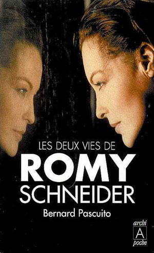 Les deux vies de Romy Schneider | Pascuito, Bernard
