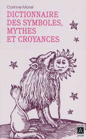 Dictionnaire des symboles, mythes et croyances | Morel, Corinne