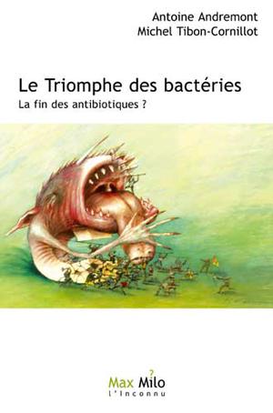 Le Triomphe des bactéries | Andremont, Antoine