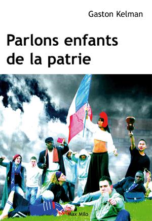 Parlons enfants de la patrie | Kelman, Gaston