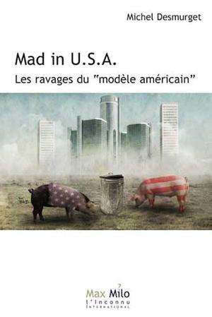 Mad in U. S. A | Desmurget, Michel