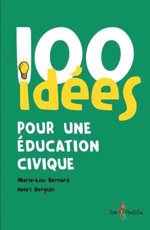 100 idées pour une éducation civique | Bernard, Marie-Lou