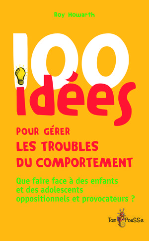 100 idées pour gérer les troubles du comportement | Howarth, Roy