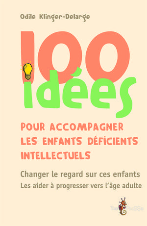 100 idées pour accompagner les enfants déficients intellectuels | Klinger-Delarge, Odile