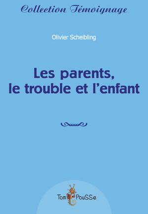 Les parents, le trouble et l'enfant | Scheibling, Olivier