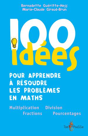 100 idées pour apprendre à résoudre les problèmes en maths | Guéritte-Hess, Bernadette