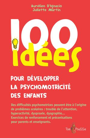 100 idées pour développer la psychomotricité des enfants | D'Ignazio, Aurélien