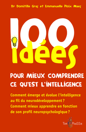 100 idées pour mieux comprendre ce qu'est l'intelligence | Gras, Domitille
