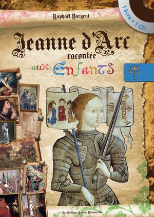 Jeanne d'Arc racontée aux enfants | Dargent, Raphael