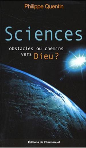 Sciences, obstacles ou chemins vers Dieu ? | Quentin, Philippe