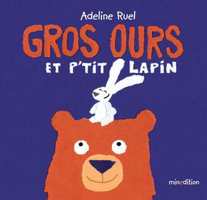 Gros Ours et P'tit Lapin | Ruel, Adeline