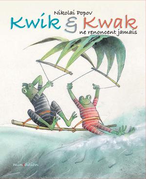 Kwik & Kwak ne renoncent jamais | Elschner, Géraldine