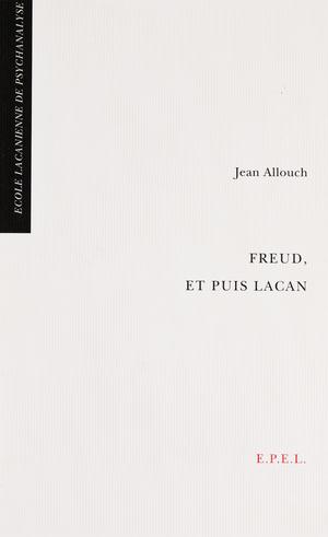 Freud, et puis Lacan | Allouch, Jean
