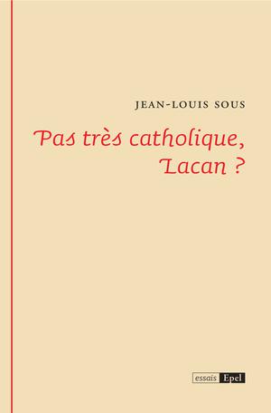 Pas très catholique, Lacan ? | Sous, Jean-Louis