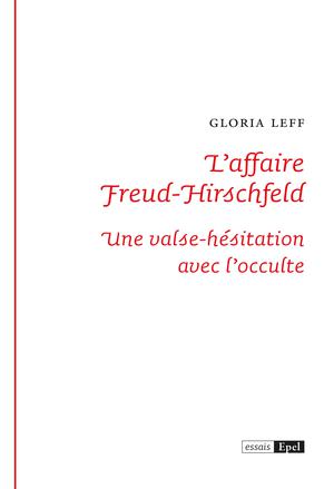 L'affaire Freud-Hirschfeld | Leff, Gloria